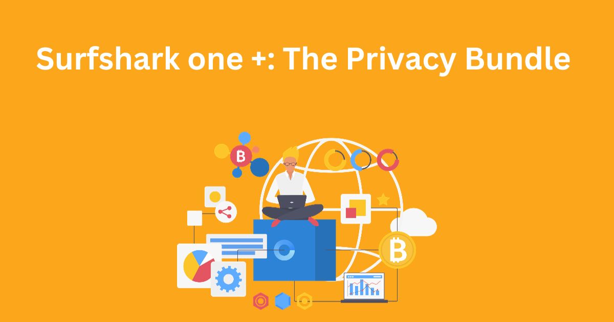 Surfshark One+: The Privacy Bundle- VPNbest5